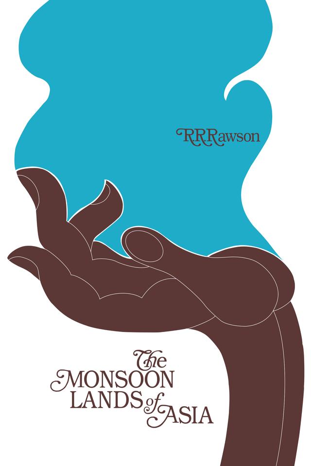 The Monsoon Lands of Asia by R.R. Rawson