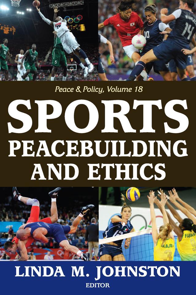 Sports, Peacebuilding and Ethics by Linda M. Johnston