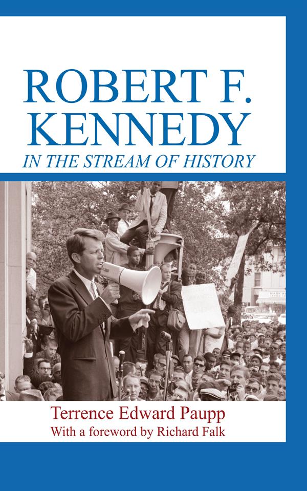 Robert F. Kennedy in the Stream of History by Terrence Edward Paupp