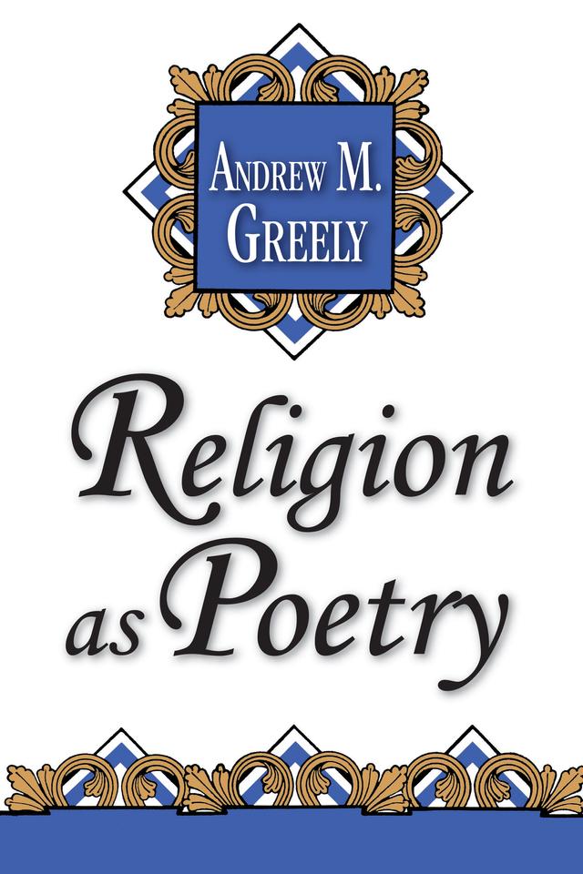 Religion as Poetry by Andrew M. Greeley