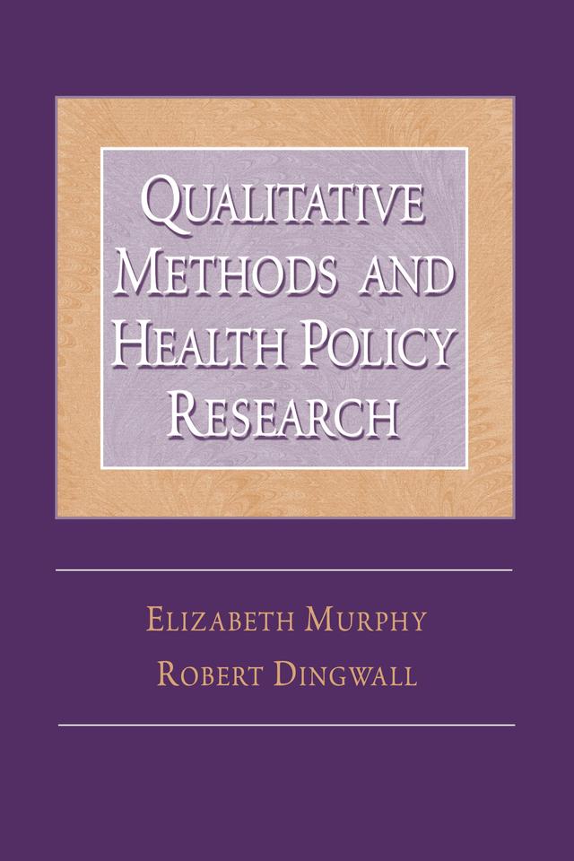 Qualitative Methods and Health Policy Research by Elizabeth Murphy