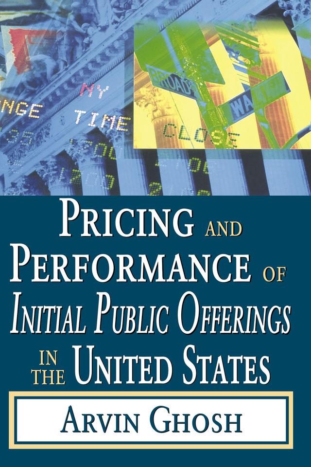 Pricing and Performance of Initial Public Offerings in the United States by Arvin Ghosh