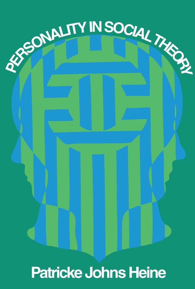 Personality in Social Theory by Patricke Johns Heine