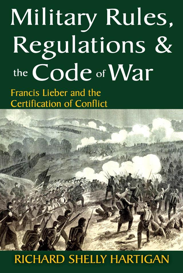 Military Rules, Regulations and the Code of War by Richard Shelly Hartigan