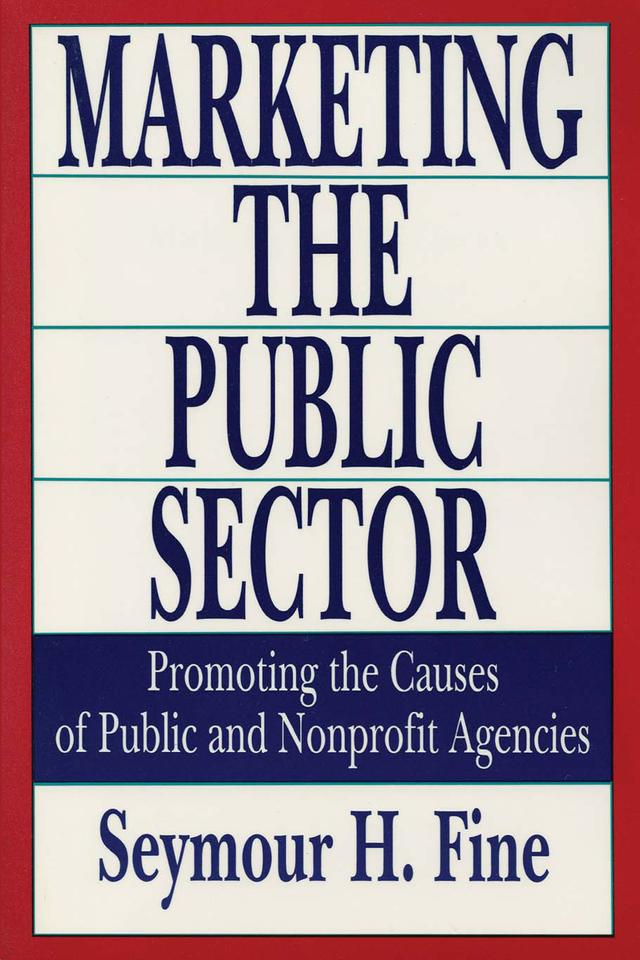 Marketing the Public Sector by Seymour H. Fine