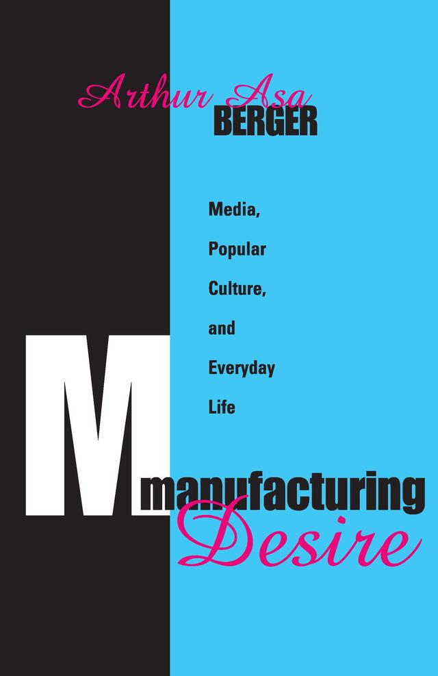 Manufacturing Desire by Arthur Asa Berger