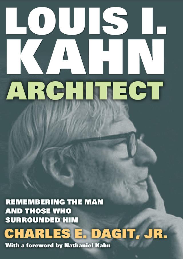 Louis I. Kahn—Architect by Charles E. Dagit, Jr.