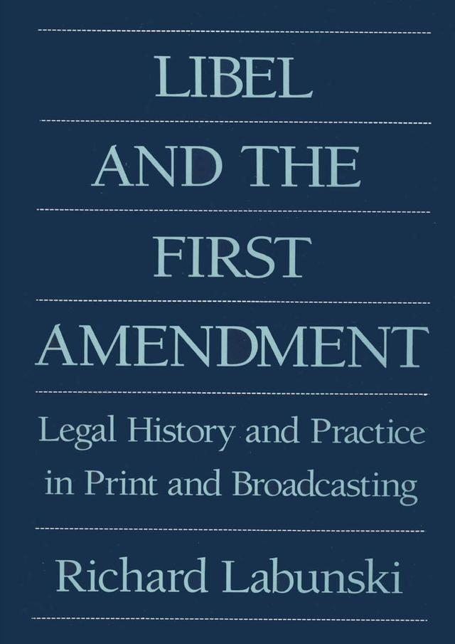 Libel and the First Amendment by Richard E. Labunski