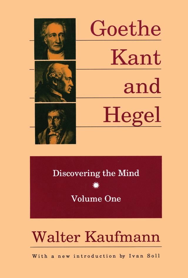 Goethe, Kant, and Hegel by Walter Kaufmann