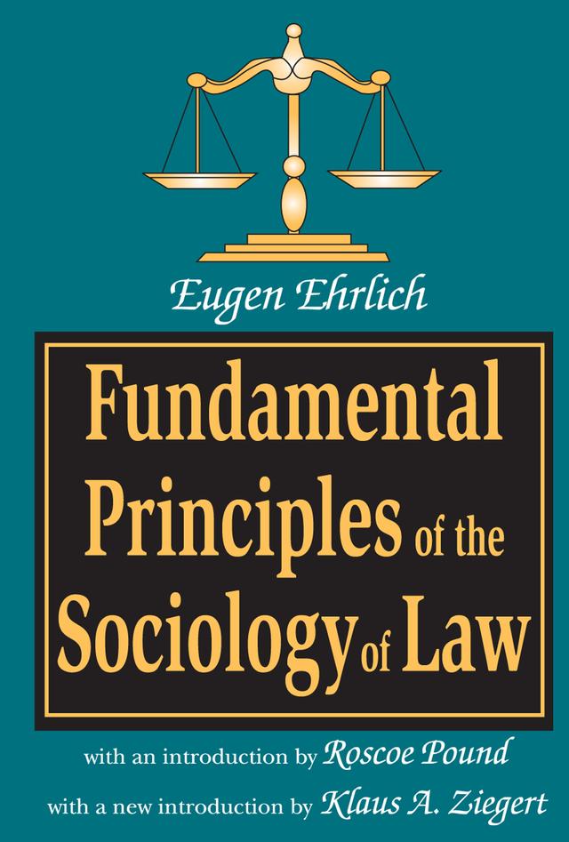 Fundamental Principles of the Sociology of Law by Eugene Ehrlich, Klaus A. Ziegert