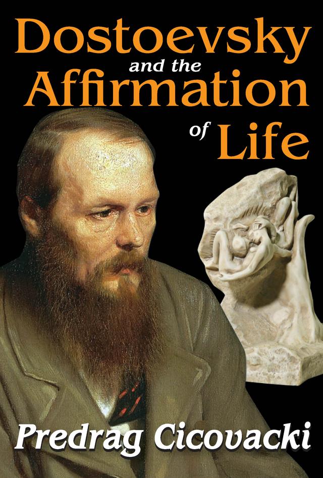 Dostoevsky and the Affirmation of Life by Predrag Cicovacki
