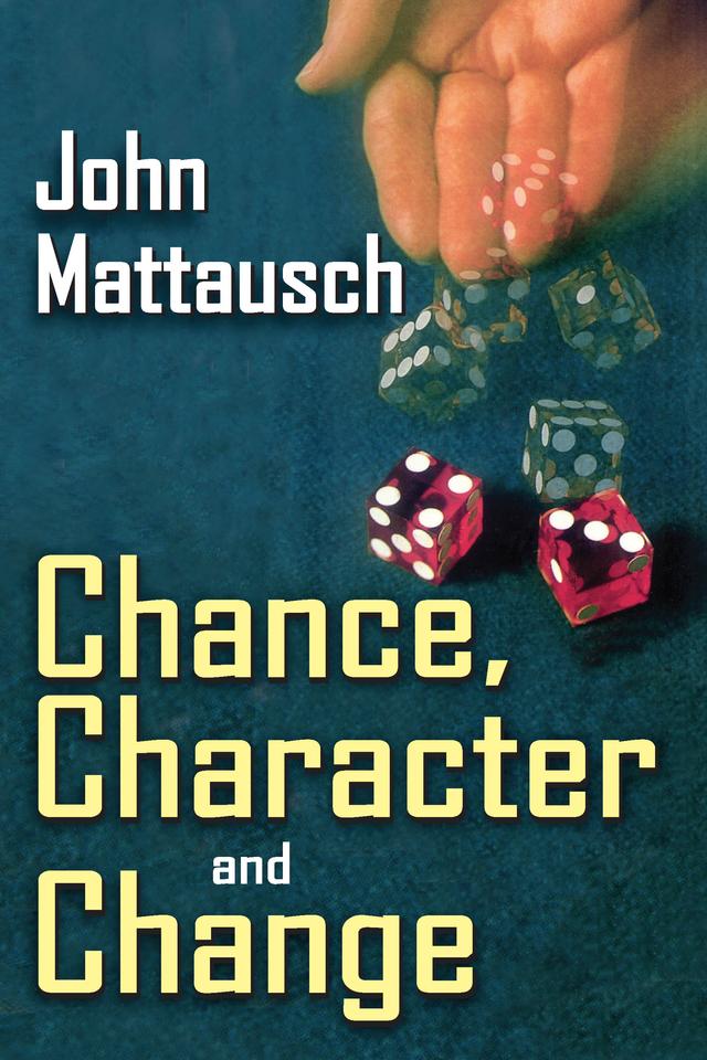 Chance, Character, and Change by John Mattausch