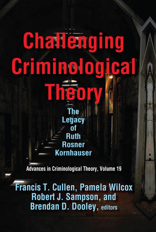 Challenging Criminological Theory by Brendan D. Dooley, Francis T. Cullen, Pamela Wilcox, Robert J. Sampson