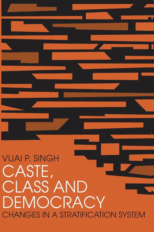 Caste, Class and Democracy by Vijai P. Singh