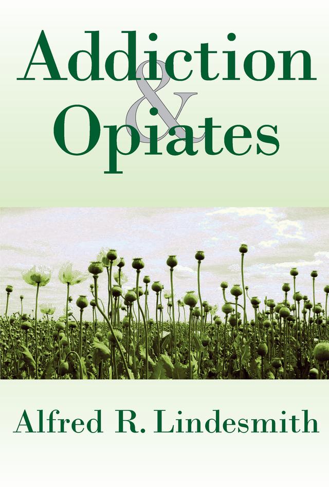 Addiction and Opiates by Alfred R. Lindesmith