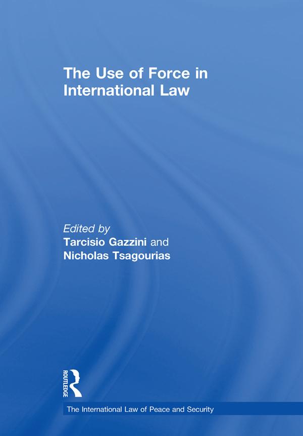The Use of Force in International Law by Tarcisio Gazzini