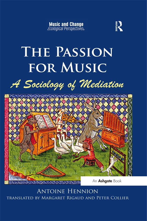 The Passion for Music: A Sociology of Mediation by Antoine Hennion