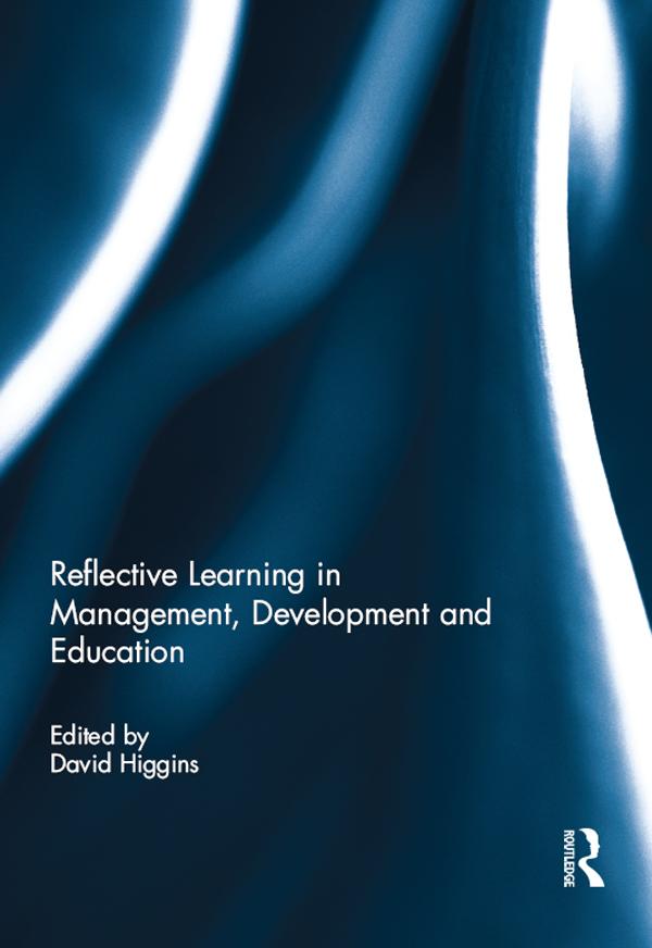 Reflective Learning in Management, Development and Education by David Higgins