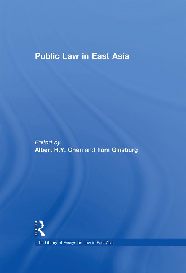 Public Law in East Asia by Albert H.Y. Chen, Tom Ginsburg