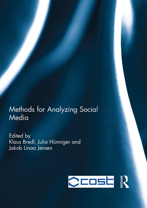 Methods for Analyzing Social Media by Jakob Linaa Jensen, Julia Hünniger, Klaus Bredl