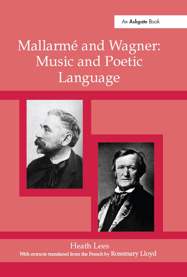 Mallarmé Wagner: Music and Poetic Language by Heath Lees