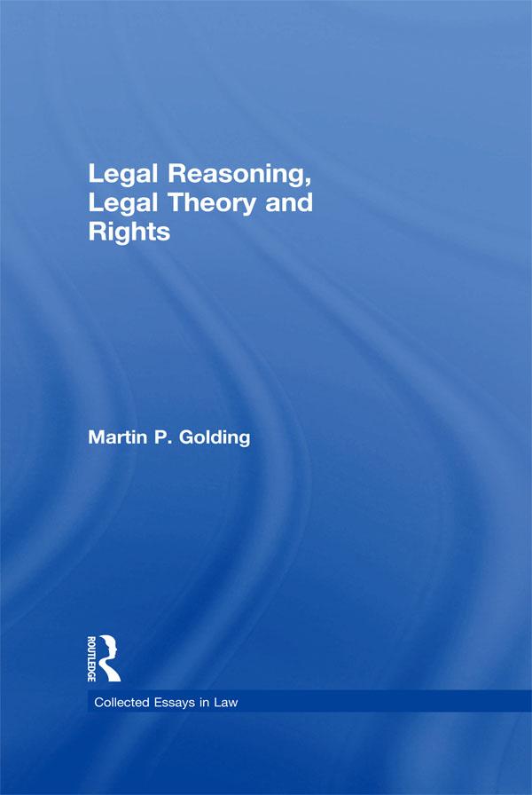 Legal Reasoning, Legal Theory and Rights by Martin P. Golding