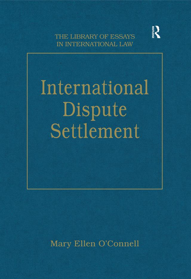 International Dispute Settlement by MaryEllen O'Connell