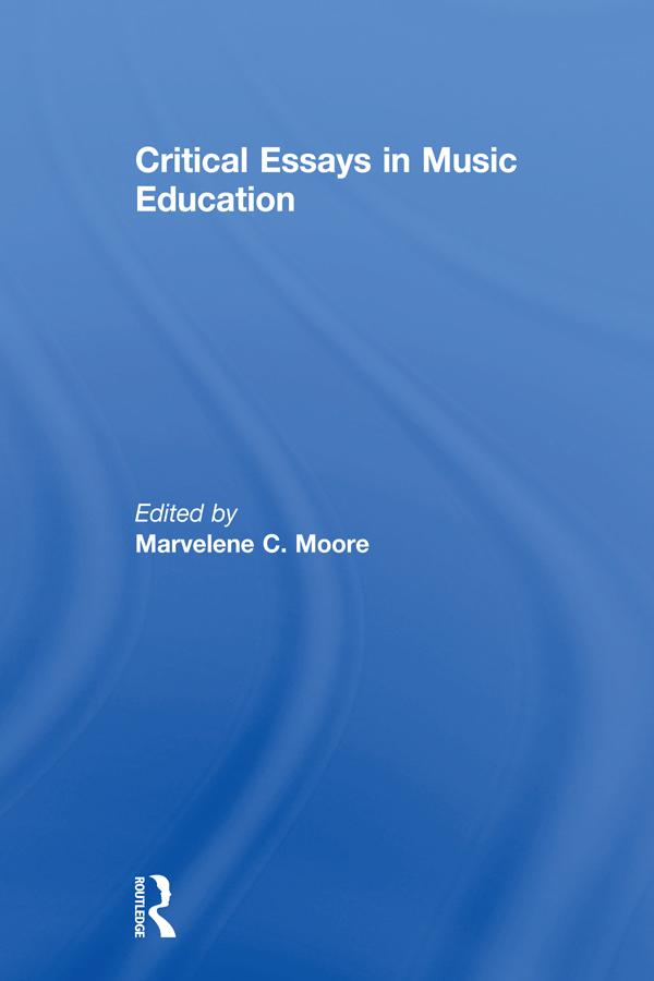 Critical Essays in Music Education by Marvelene C. Moore