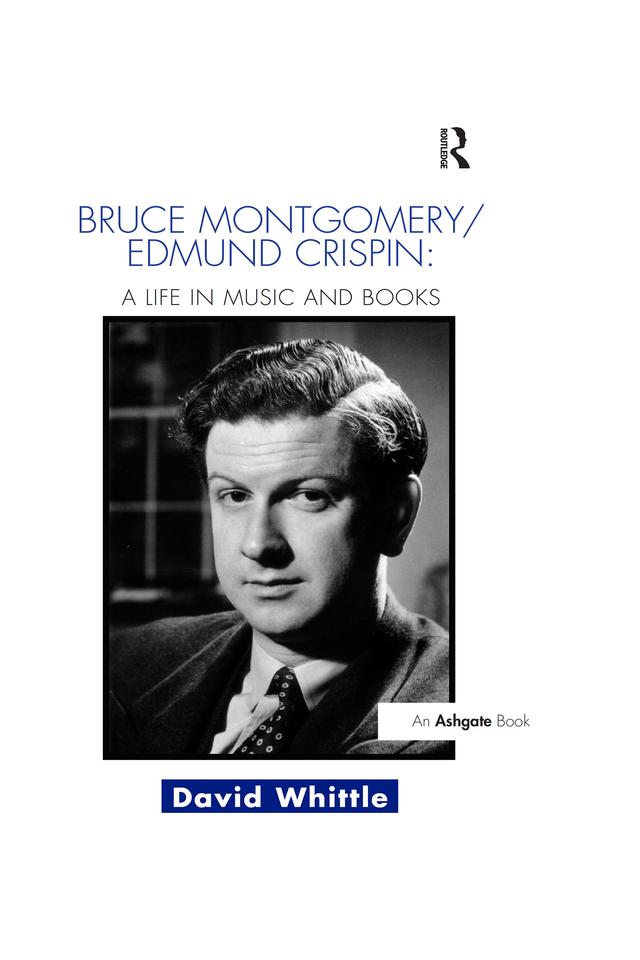 Bruce Montgomery/Edmund Crispin: A Life in Music and Books by David Whittle