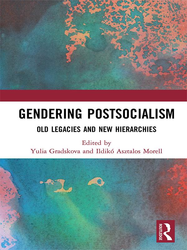 Gendering Postsocialism by Ildikó Asztalos Morell, Yulia Gradskova