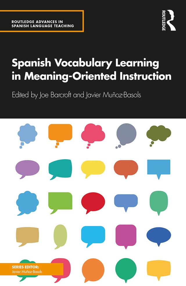 Spanish Vocabulary Learning in Meaning-Oriented Instruction by Javier Muñoz-Basols, Joe Barcroft