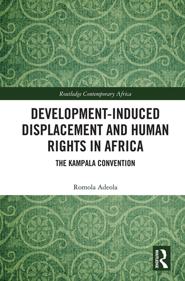 Development-induced Displacement and Human Rights in Africa by Romola Adeola