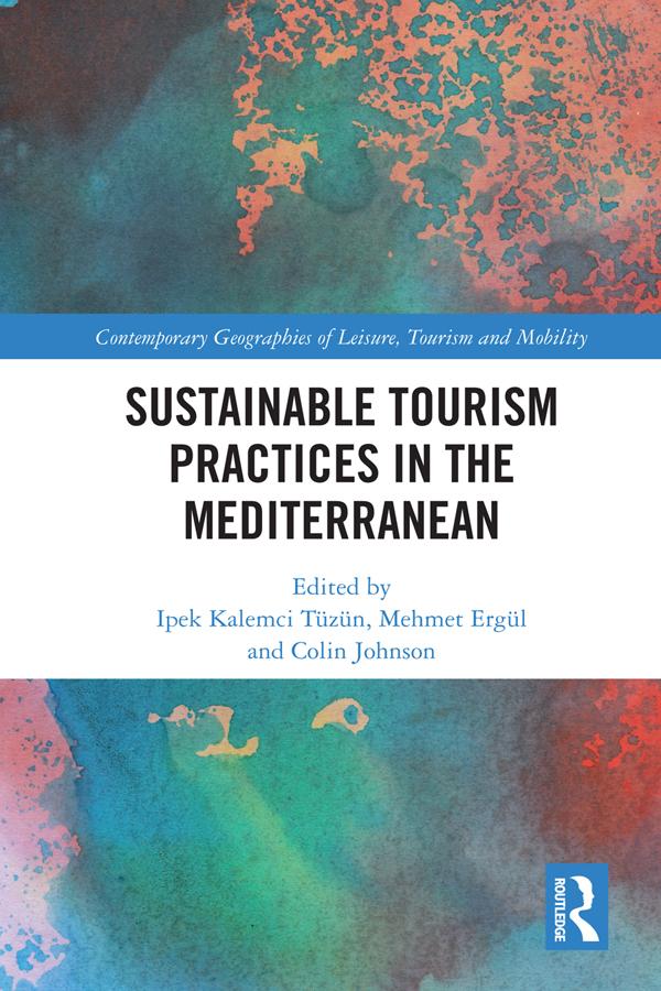 Sustainable Tourism Practices in the Mediterranean by Colin Johnson, Ipek Tüzün, Mehmet Ergül