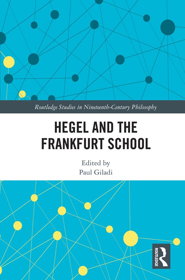 Hegel and the Frankfurt School by Paul Giladi