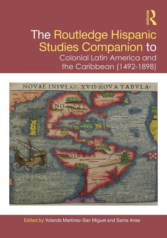 The Routledge Hispanic Studies Companion to Colonial Latin America and the Caribbean (1492-1898) by Santa Arias, Yolanda Martínez-San Miguel