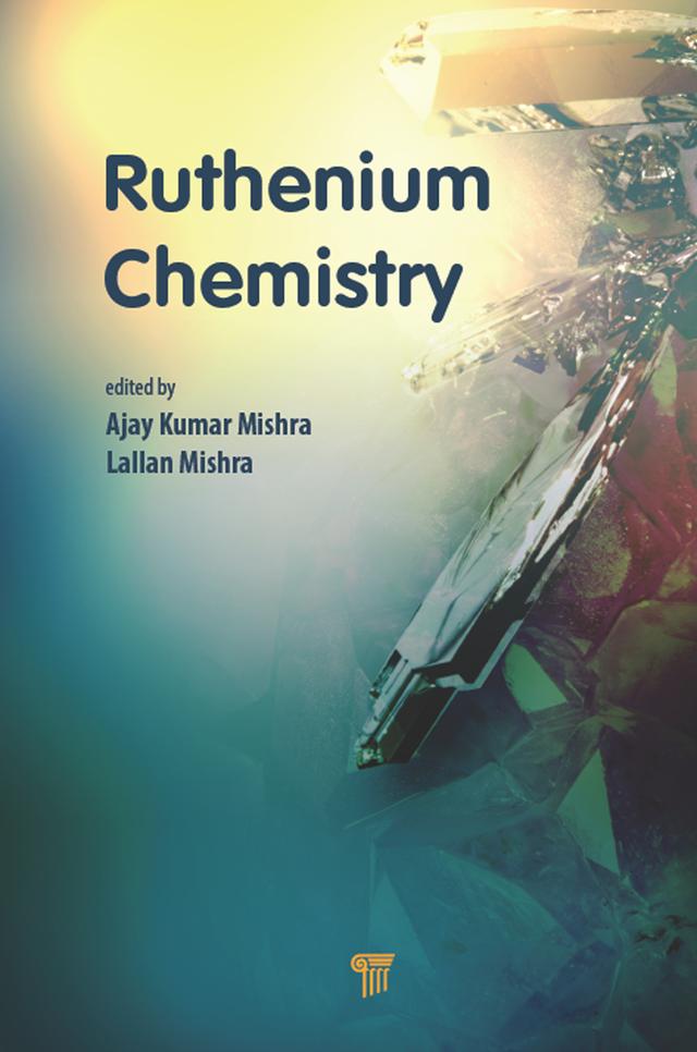Ruthenium Chemistry by Ajay Kumar Mishra, Lallan Mishra