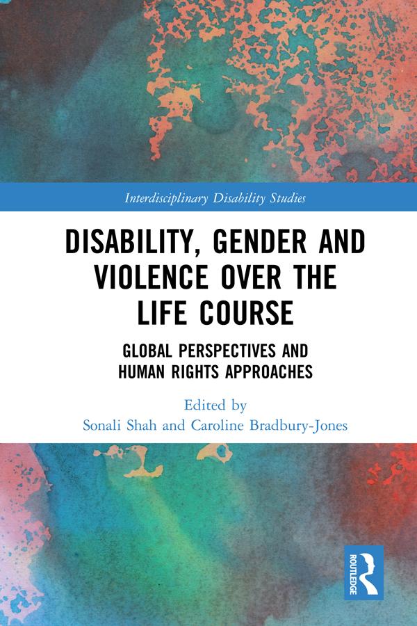 Disability, Gender and Violence over the Life Course by Caroline Bradbury-Jones, Sonali Shah