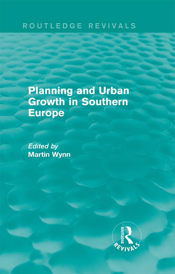 Routledge Revivals: Planning and Urban Growth in Southern Europe (1984) by Martin Wynn