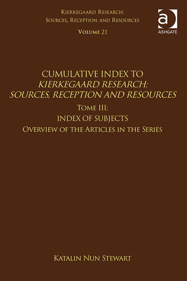 Volume 21, Tome III: Cumulative Index by Jon Stewart, Katalin Nun Stewart