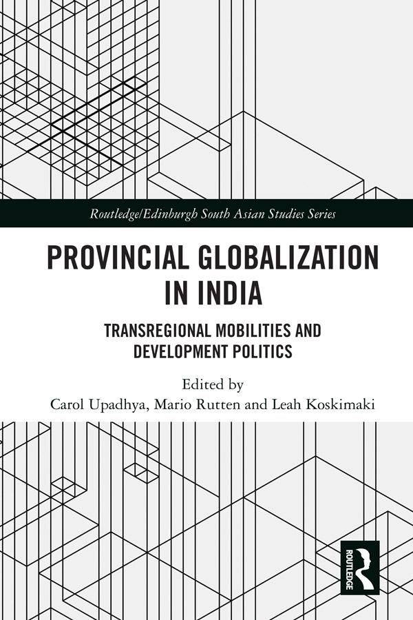 Provincial Globalization in India by Carol Upadhya, Leah Koskimaki, Mario Rutten