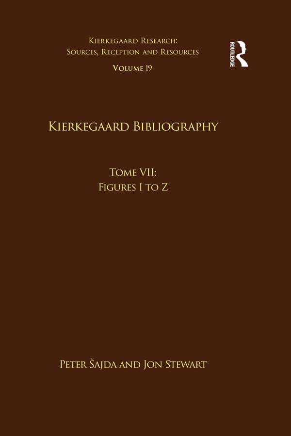 Volume 19, Tome VII: Kierkegaard Bibliography by Jon Stewart, Peter Šajda