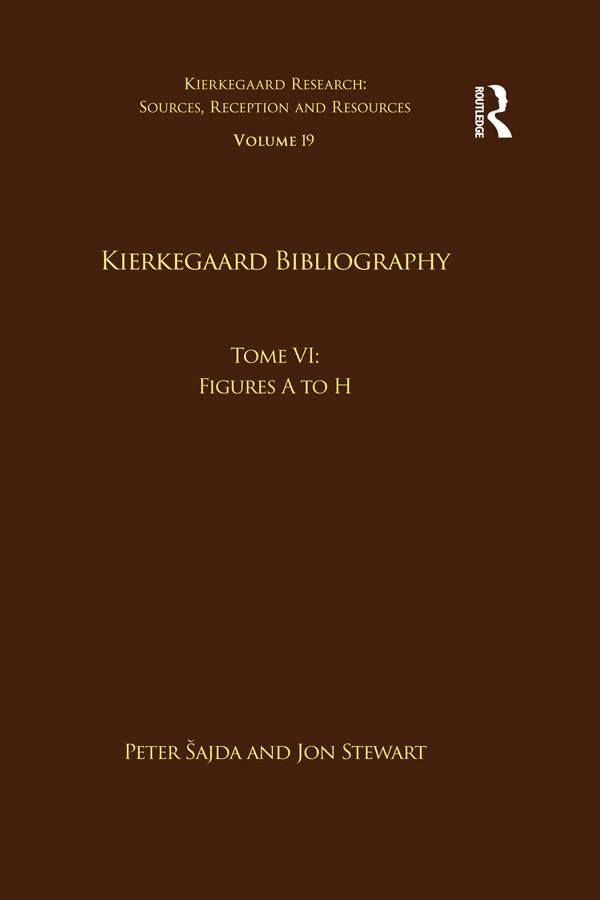 Volume 19, Tome VI: Kierkegaard Bibliography by Jon Stewart, Peter Šajda