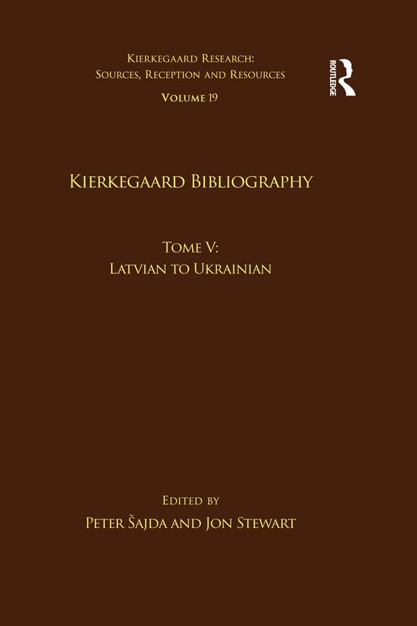 Volume 19, Tome V: Kierkegaard Bibliography by Jon Stewart, Peter Šajda