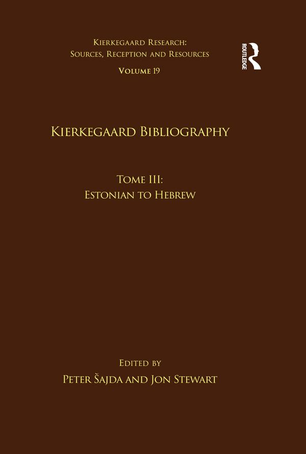 Volume 19, Tome III: Kierkegaard Bibliography by Jon Stewart, Peter Šajda