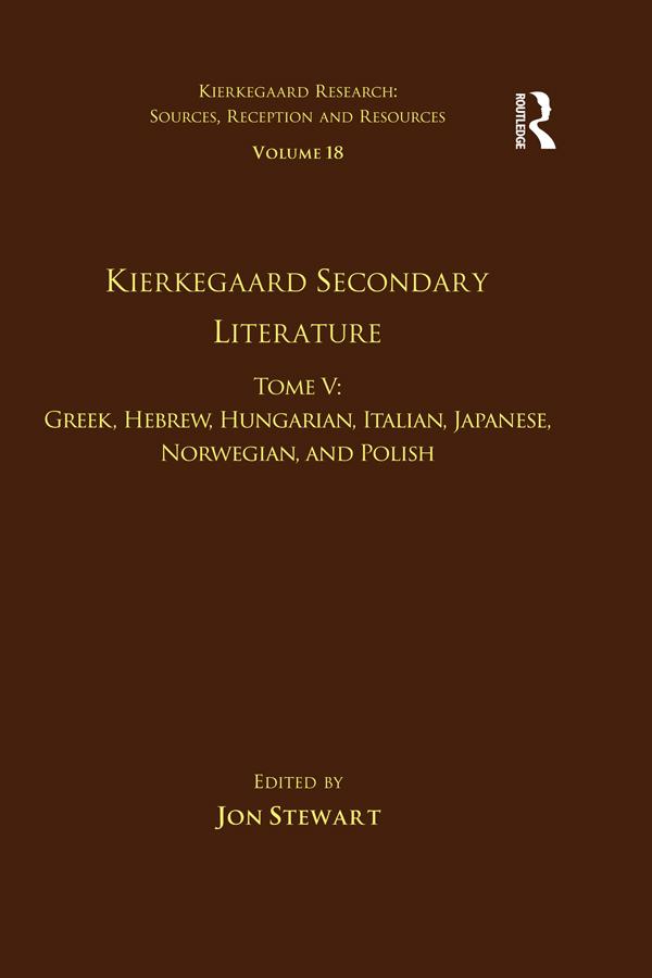 Volume 18, Tome V: Kierkegaard Secondary Literature by Jon Stewart