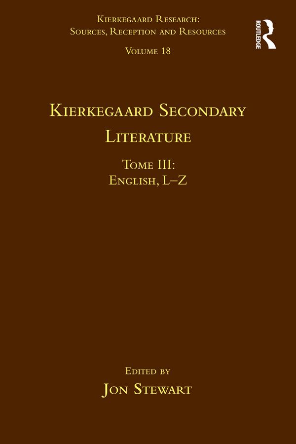 Volume 18, Tome III: Kierkegaard Secondary Literature by Jon Stewart