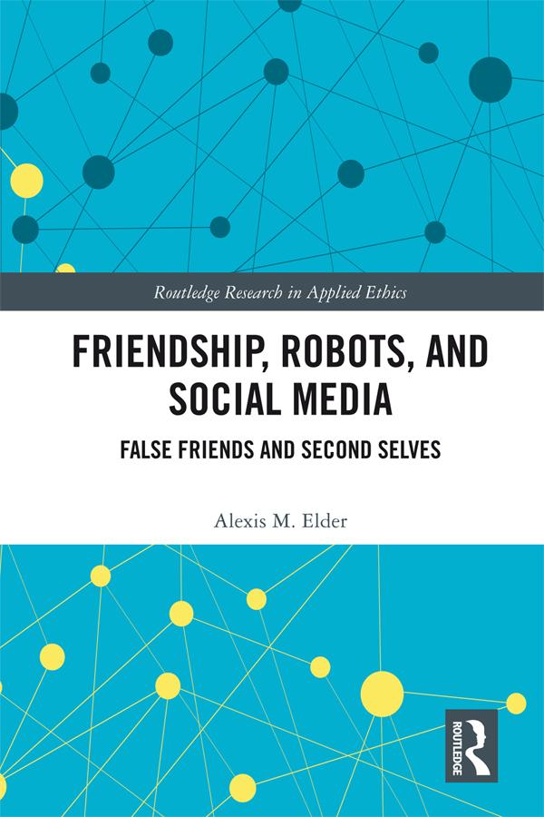 Friendship, Robots, and Social Media by Alexis M. Elder