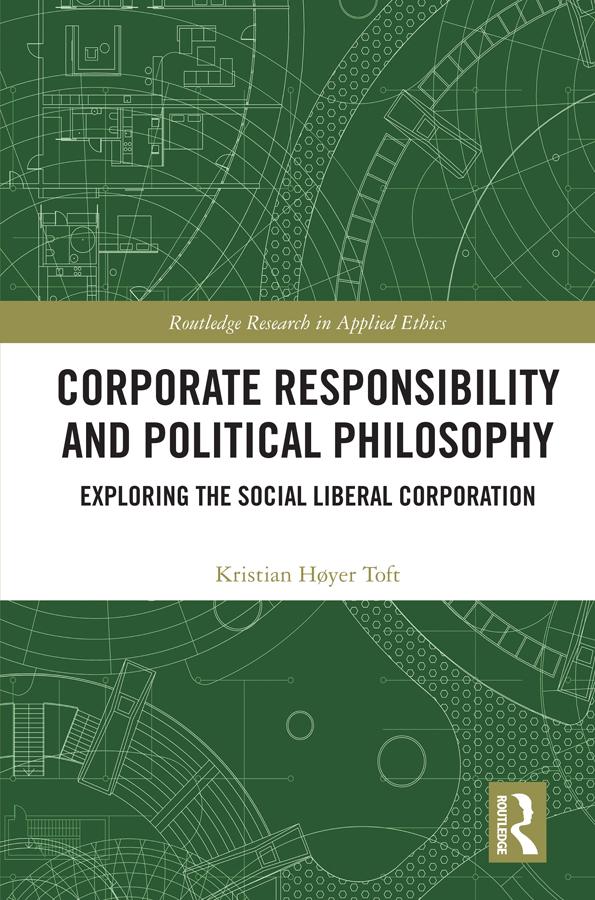 Corporate Responsibility and Political Philosophy by Kristian Høyer Toft