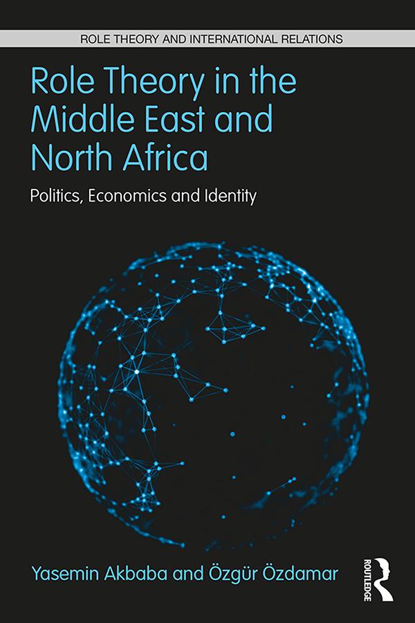 Role Theory in the Middle East and North Africa by Özgür Özdamar, Yasemin Akbaba
