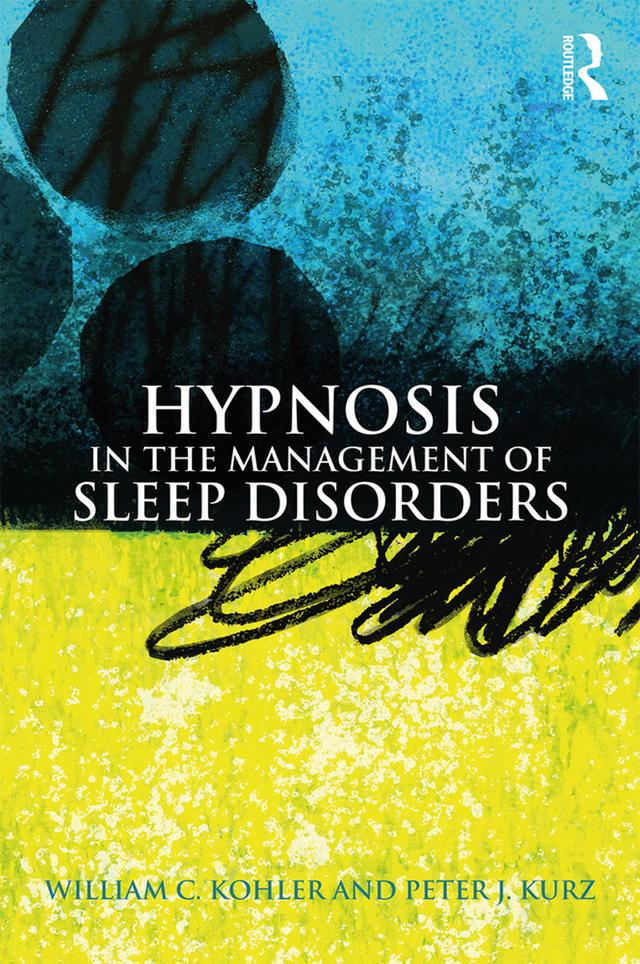 Hypnosis in the Management of Sleep Disorders by Peter J. Kurz, William C. Kohler